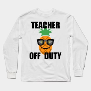 Teacher Off Duty, with Black Lettering Long Sleeve T-Shirt